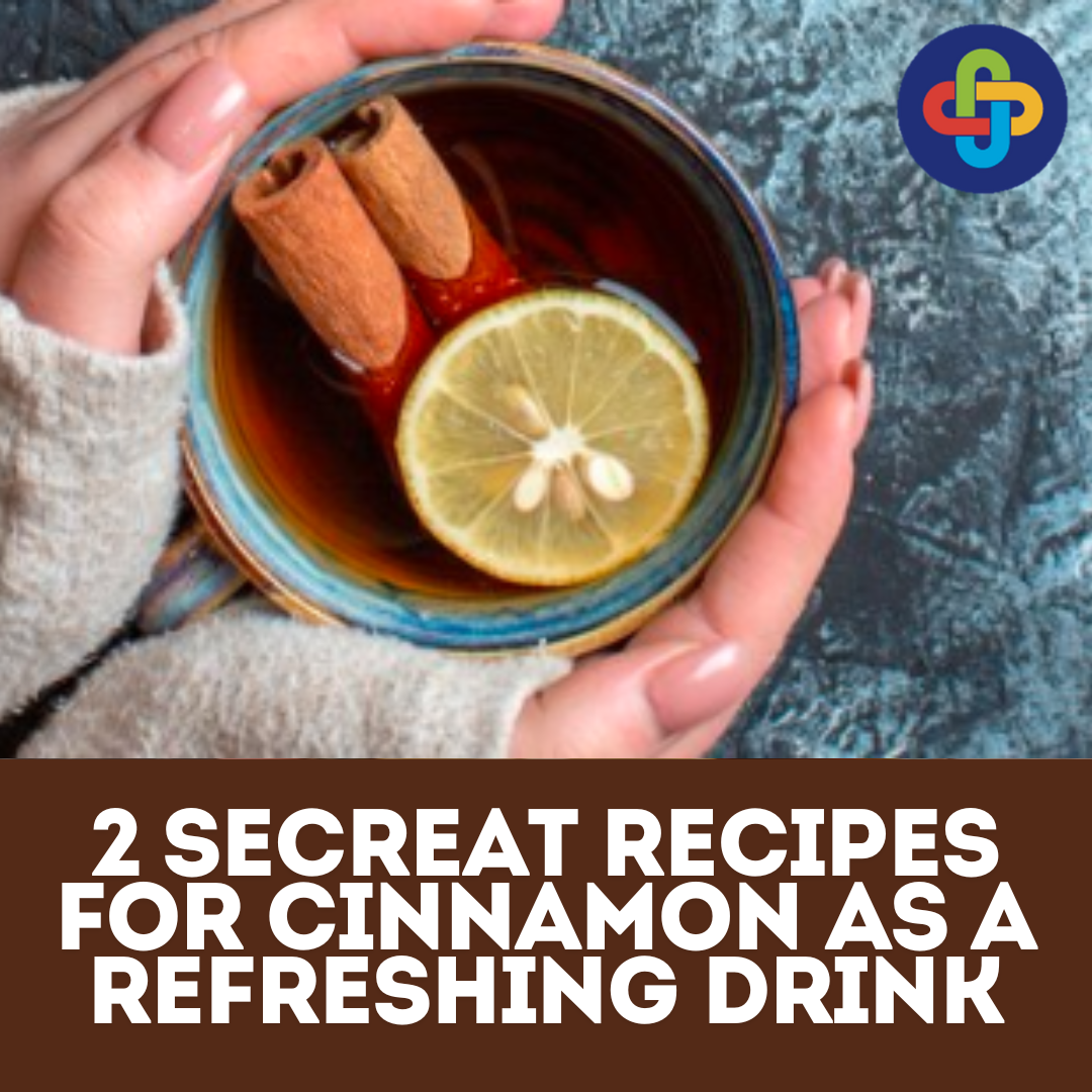  2 Secret Recipes for Cinnamon as a Refreshing Drink